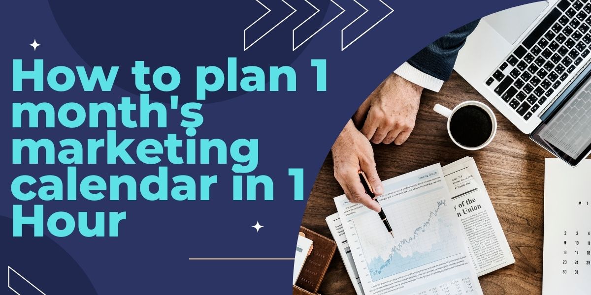 Marketing Tips: How to plan 1 month's marketing calendar in 1 Hour