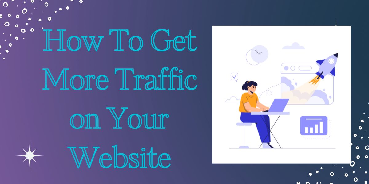 How To Get More Traffic on Your Website