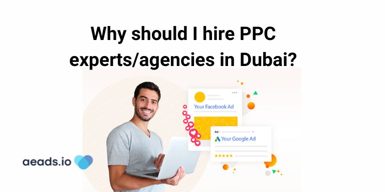 Why should I hire PPC experts/agencies in Dubai?